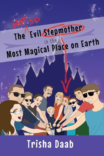 The Not-So-Evil Stepmother in the Most Magical Place on Earth: Planning Your Walt Disney World Family Vacation