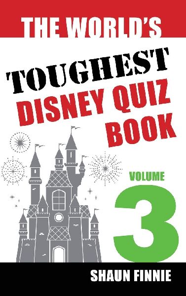 The Worlds Toughest Disney Quiz Book: Volume 3
