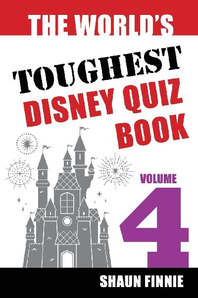 The Worlds Toughest Disney Quiz Book: Volume 4