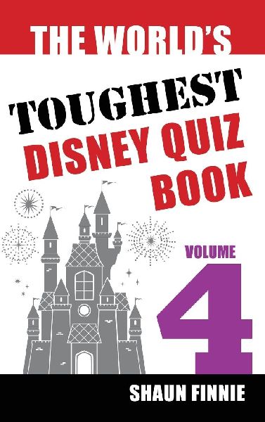 The Worlds Toughest Disney Quiz Book: Volume 4