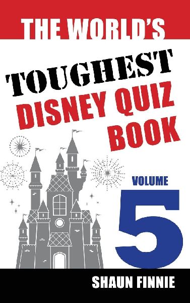 The Worlds Toughest Disney Quiz Book: Volume 5