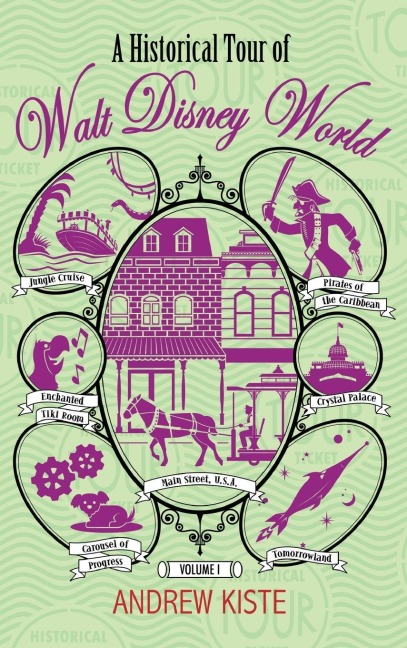 A Historical Tour of Walt Disney World: Volume 1