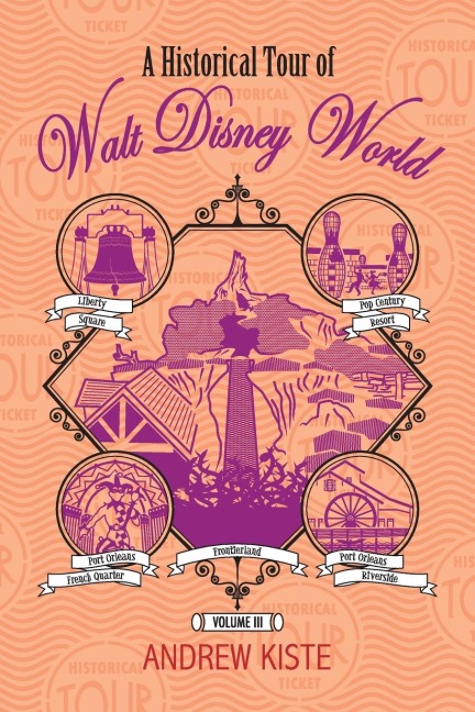 A Historical Tour of Walt Disney World: Volume 3