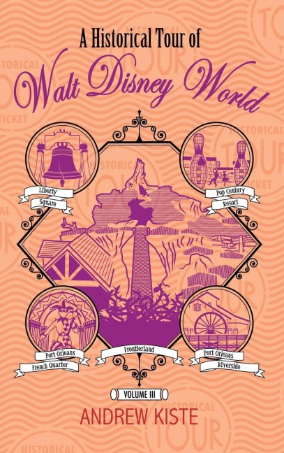 A Historical Tour of Walt Disney World: Volume 3