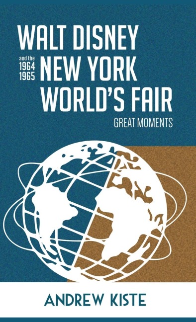 Walt Disney and the 1964-1965 New York World's Fair: Great Moments
