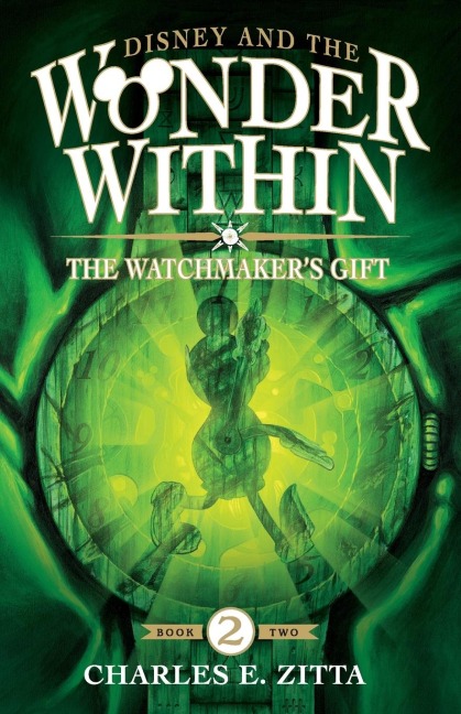The Watchmakers Gift: Disney and the Wonder Within [Book Two]