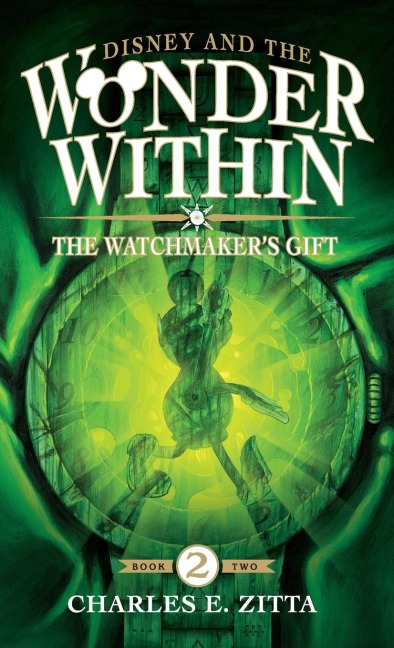 The Watchmakers Gift: Disney and the Wonder Within [Book Two]