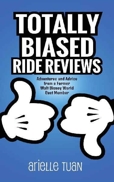 Totally Biased Ride Reviews: Adventures and Advice from a Former Walt Disney World Cast Member