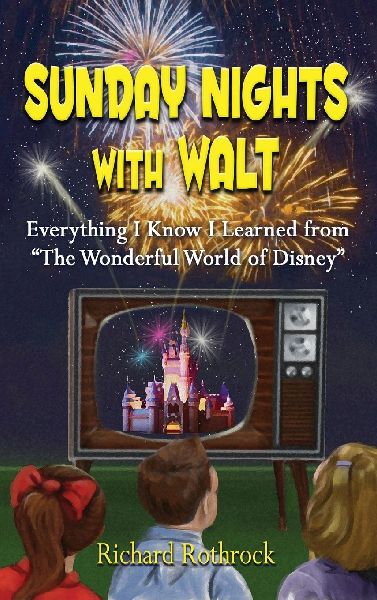 Sunday Nights with Walt: Everything I Know I Learned from The Wonderful World of Disney