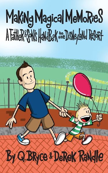 Making Magical Memories: A Father & Sons Handbook to the Disneyland Resort