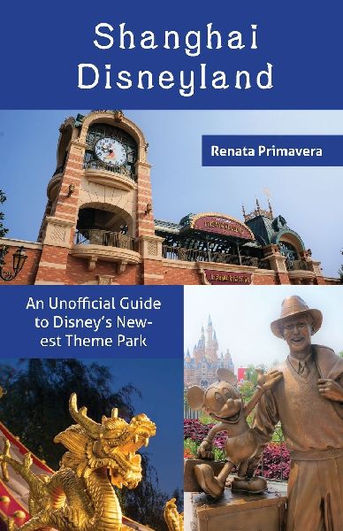 Shanghai Disneyland: An Unofficial Guide to Disneys Newest Theme Park