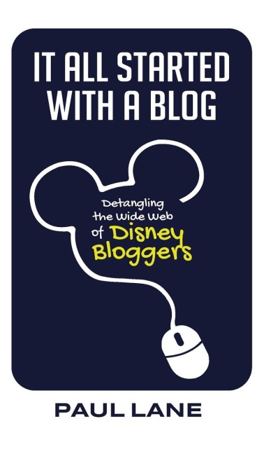 It All Started with a Blog: Detangling the Wide Web of Disney Bloggers