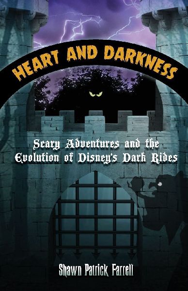 Heart and Darkness: Scary Adventures and the Evolution of Disneys Dark Rides