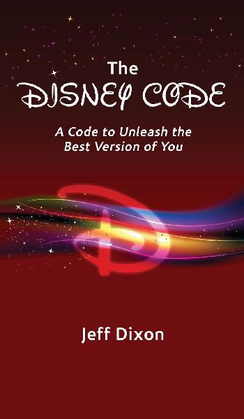 The Disney Code: A Code to Unleash the Best Version of You