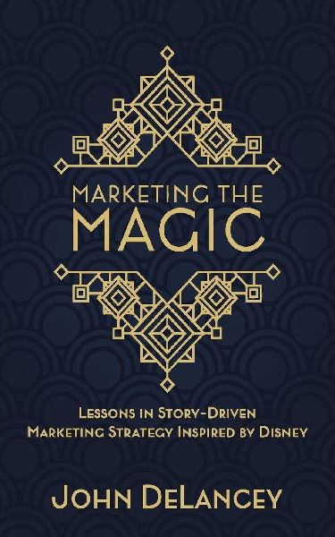 Marketing the Magic: Lessons in Story-Driven Marketing Strategy Inspired by Disney