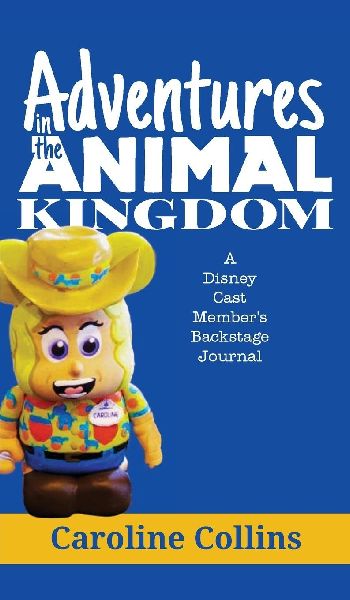 Adventures in the Animal Kingdom: A Disney Cast Members Backstage Journal