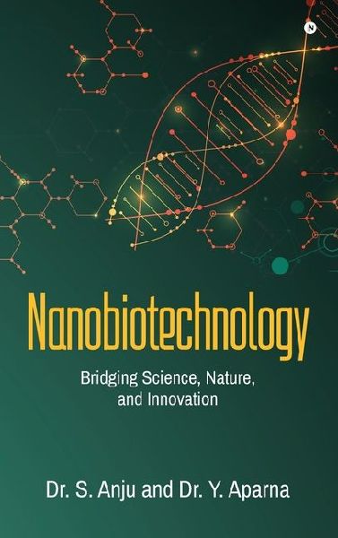 Nanobiotechnology: Bridging Science, Nature, and Innovation