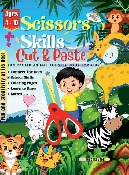 Scissors Skills Cut and Paste Fun Packed Animal Activity Book For Kids Age 4 - 10 years: Coloring Pages, Scissor Skills, Connect the Dots, Learn to Draw & Mazes