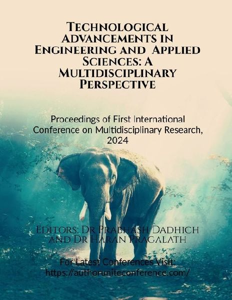 Technological Advancements in Engineering and Applied Sciences: A Multidisciplinary Perspective: Proceedings of First International Conference on Multidisciplinary Research, 2024