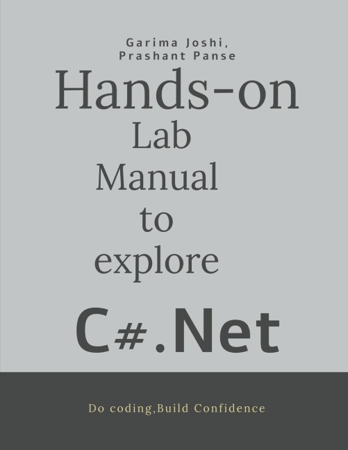 Hands on Lab Manual to explore C# .Net: Do coding-Build confidence