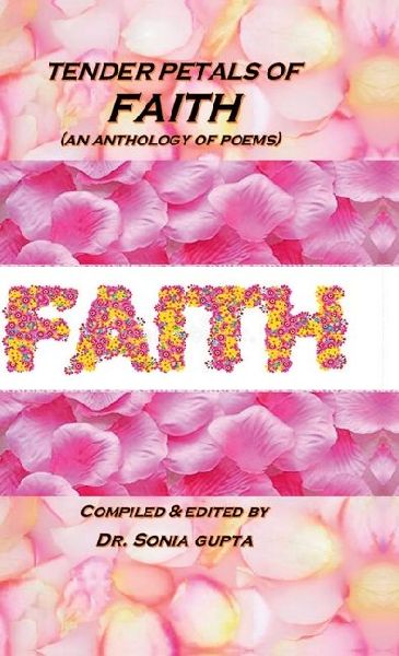 Tender Petals of Faith: An Anthology of Poems