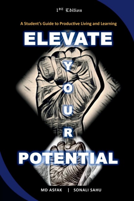 Elevate Your Potential: A Students Guide to Productive Living and Learning