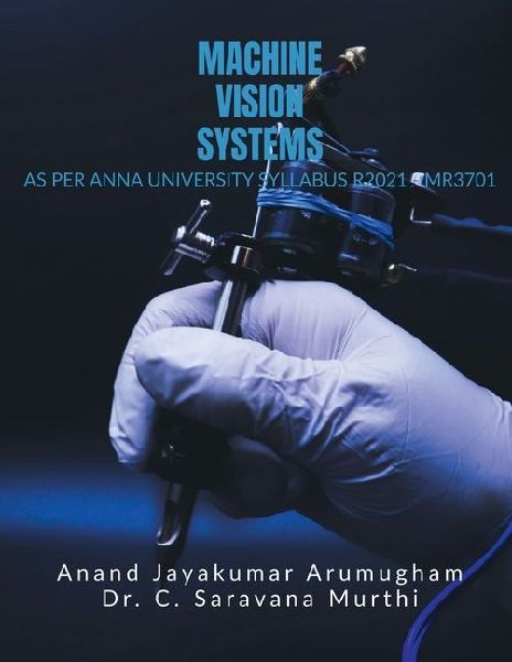 Machine Vision Systems: As Per Anna University R2021 - MR3701