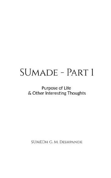 Sumade - Part 1: Purpose of Life & Other Interesting Thoughts