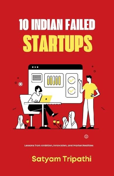 10 Indian Failed Startups: Lessons Ambition, Innovation and Market Realities