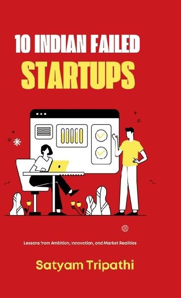 10 Indian Failed Startups: Lessons Ambition, Innovation and Market Realities