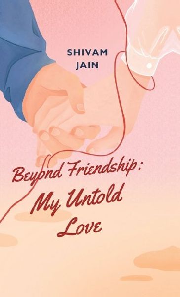 Beyond Friendship: My Untold Love