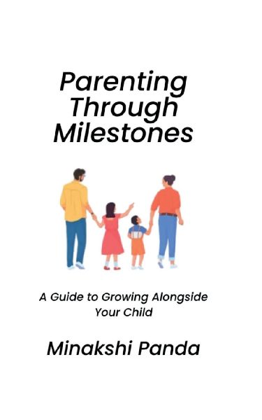 Parenting Through Milestones: A Guide to Growing Alongside Your Child