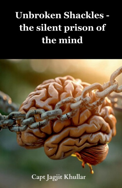 Unbroken Shackles: The silent prison of the mind