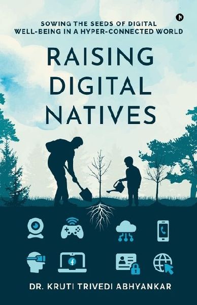 Raising Digital Natives: Sowing the seeds of digital well-being in a hyper-connected world