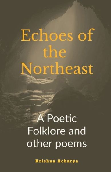 Echoes of the Northeast: A Poetic folklore and other poems
