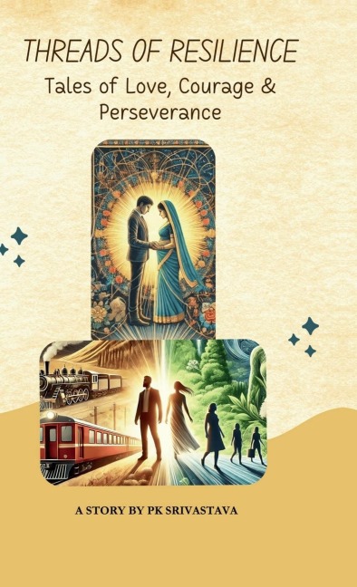 Threads of Resilience: Tales of Love, Courage, and Perseverance