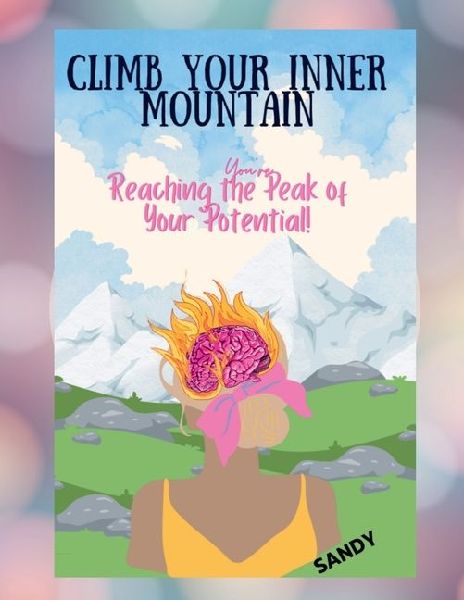 Climb Your Inner Mountain: You are reaching the Peak of Your Potential