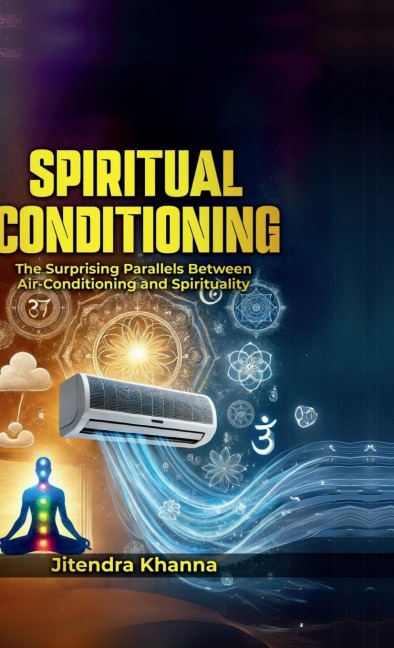 Spiritual Conditioning: The Surprising Parallels Between Air-Conditioning and Spirituality