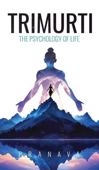 Trimurti: The Psychology of Life