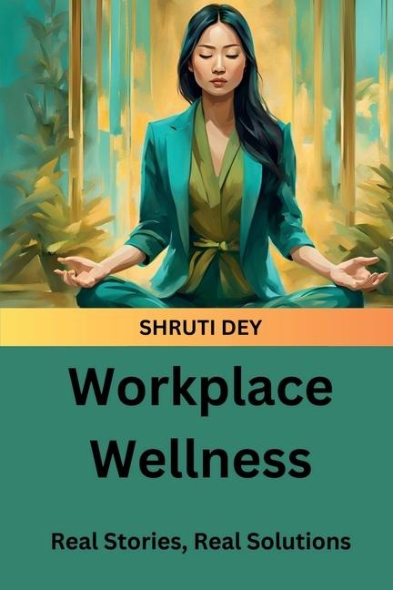 Workplace Wellness: Real Stories, Real Solutions