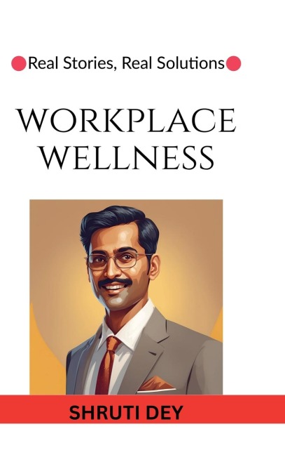 Workplace Wellness: Real Stories, Real Solutions