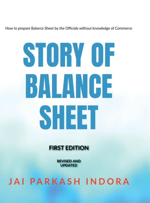 Story of Balance Sheet: How to prepare Balance Sheet by the Officials without knowledge of Commerce