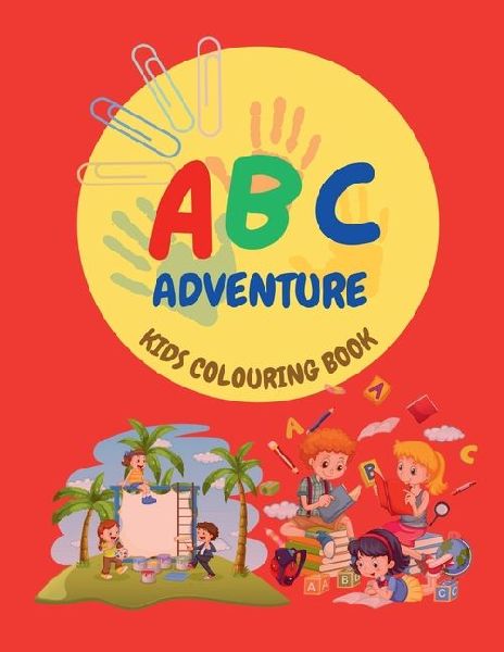 ABC Adventure: A Fun Alphabet Colouring Book for Kids - Learn, Colour, and Play from A to Z!