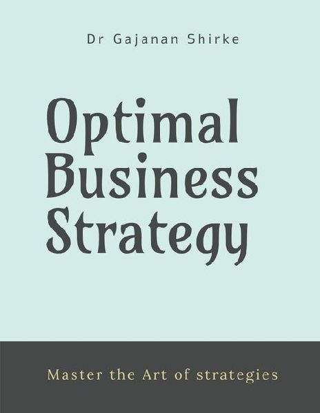 Optimal Business Strategy: Master the Art of strategies