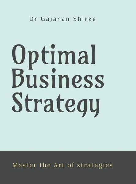 Optimal Business Strategy: "Master the Art of strategies"