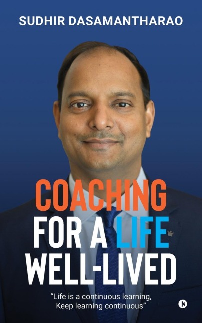 Coaching for A life Well-Lived: Life is a continuous learning, Keep learning continuous