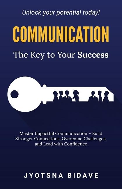 Communication: The Key to Your Success