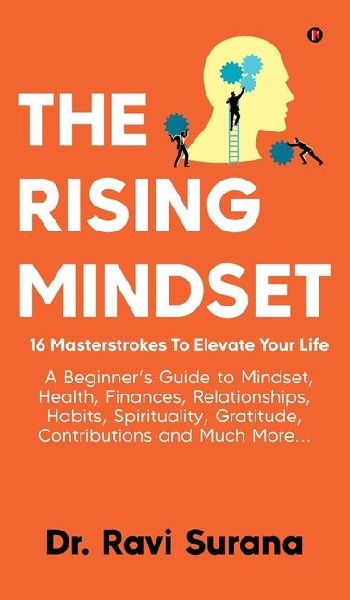 The Rising Mindset: 16 Masterstrokes To Elevate Your Life
