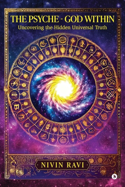 The Psyche - God Within: Uncovering the Hidden Universal Truth