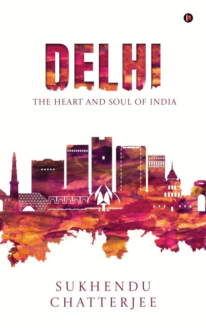 Delhi: The Heart and Soul of India